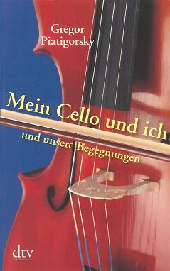 Gregor-Piatigorsky-Mein-Cello-und-ich-TaBuch-_0001.JPG