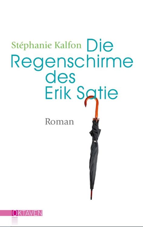 Stephanie-Kalfon-Die-Regenschirme-des-Erik-Satie-B_0001.jpg